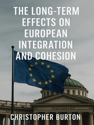 cover image of The Long-Term Effects on European Integration and Cohesion